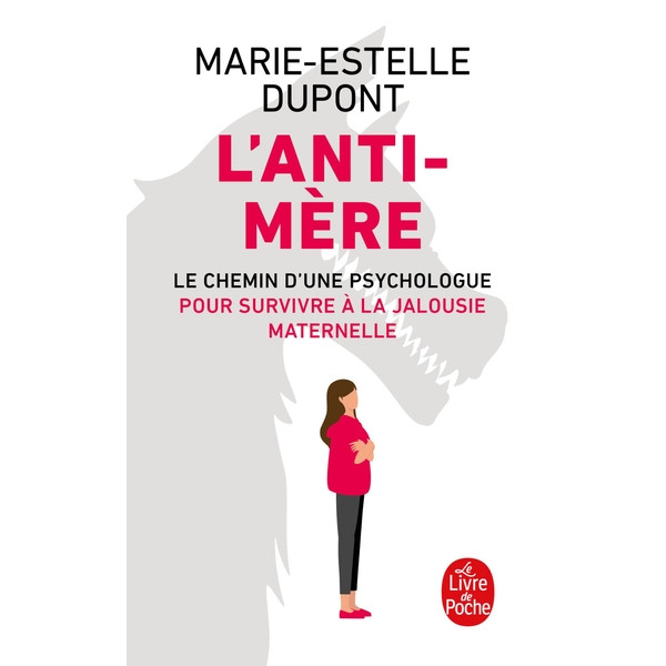L'Anti-mère: Le chemin d'une psychologue pour survivre à la jalousie maternelle