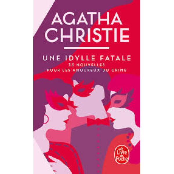 Une idylle fatale - 13 nouvelles pour les amoureux du crime