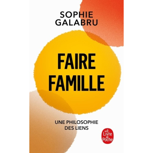 Faire famille - Une philosophie des liens