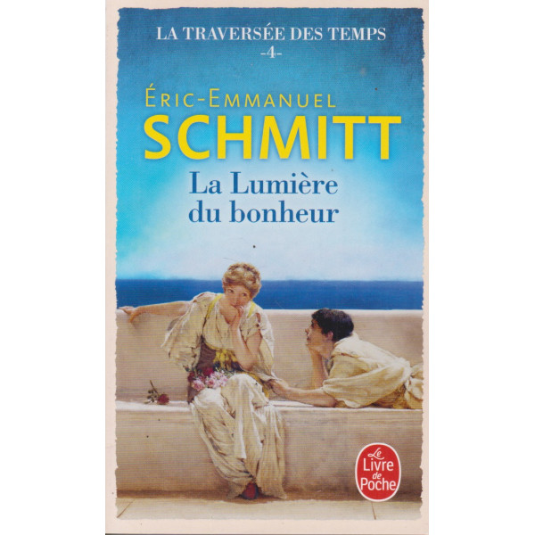 La Lumière du bonheur La Traversée des temps, T4