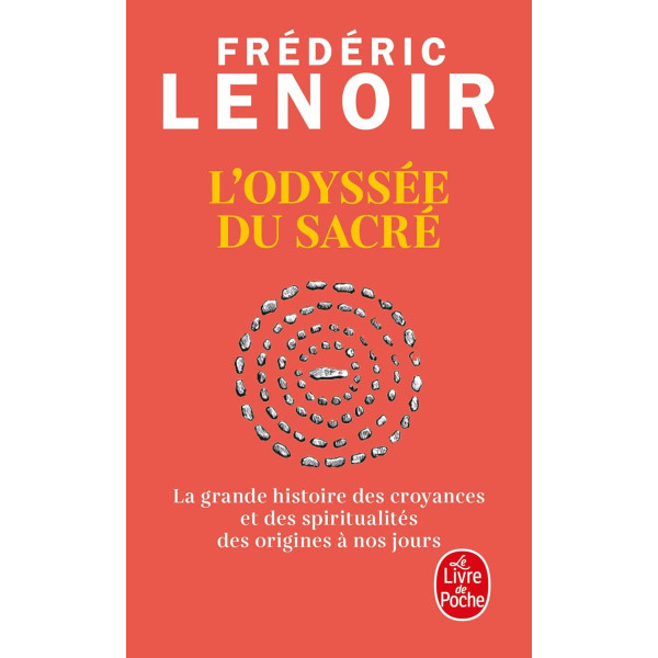 L'Odyssée du sacré. La grande histoire des croyances et des spiritualités des origines à nos jours