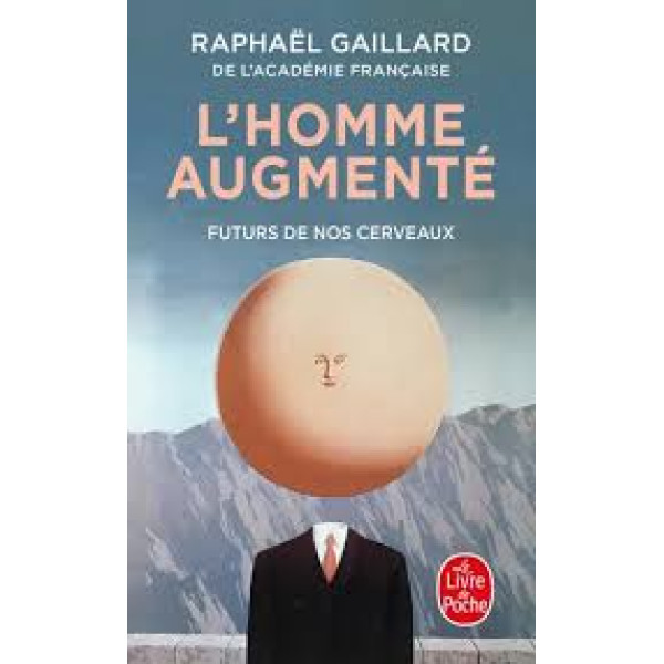 L'homme augmenté. Futurs de nos cerveaux