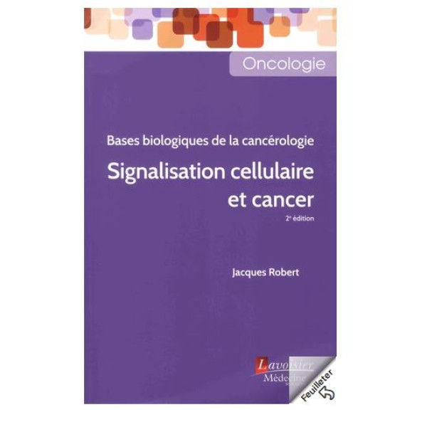 Signalisation cellulaire et cancer - Bases biologiques de la cancérologie 2 ed