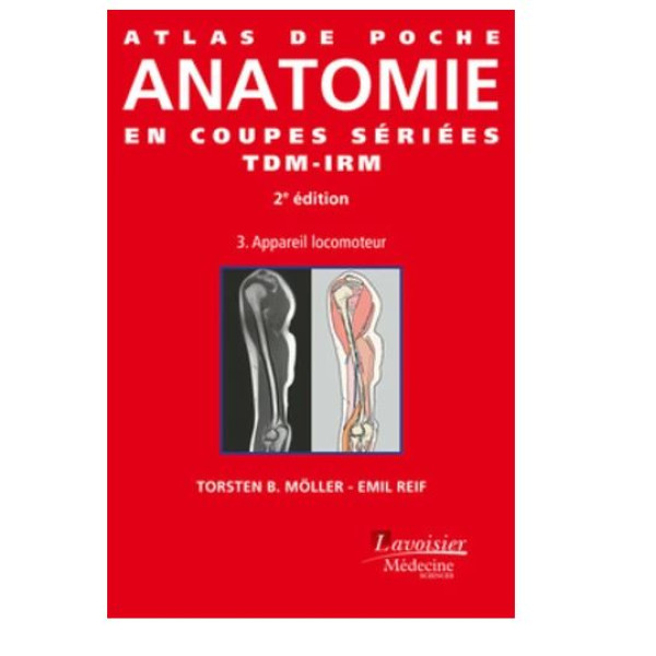 Atlas de poche d'anatomie en coupes sériées TDM-IRM - Volume 3 Appareil locomoteur 2ed