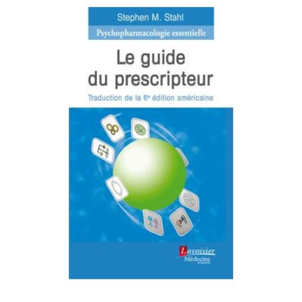 Psychopharmacologie essentielle. Le guide du prescripteur