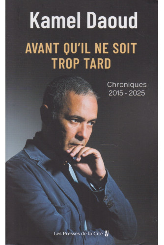 Avant qu'il ne soit trop tard - Chroniques 2015-2025 Avant qu'il ne soit trop tard - Chroniques 2015-2025
