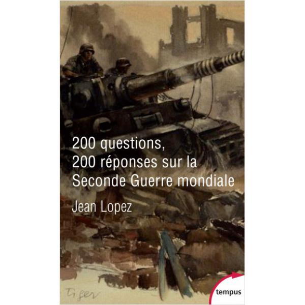 200 questions 200 réponses sur la seconde guerre mondiale