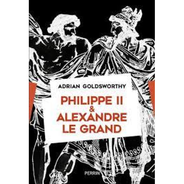 Philippe II et Alexandre le Grand 