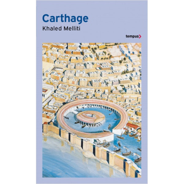 Carthage - Histoire d'une métropole méditerranéenne