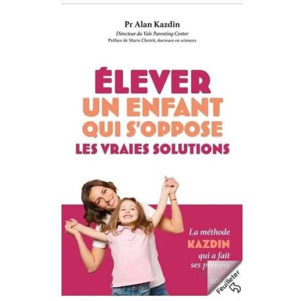 Elever un enfant qui s'oppose - Les vraies solutions