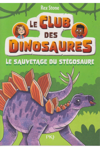 Le club des dinosaures Tome 3 - Le sauvetage du stégosaure Le club des dinosaures Tome 3 - Le sauvetage du stégosaure