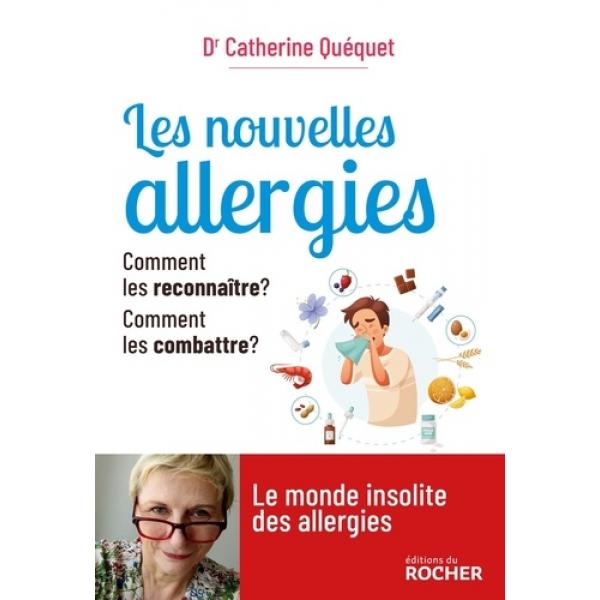 Les nouvelles allergies Comment les reconnaître Comment les combattre