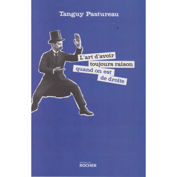 L'art d'avoir toujours raison quand on est de droite