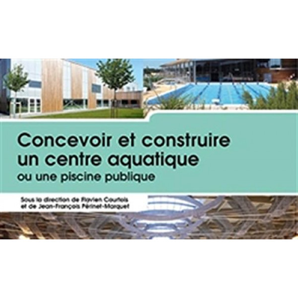 Concevoir et construire un centre aquatique ou une piscine publique