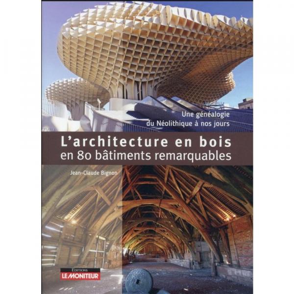 L'architecture en bois en 80 bâtiments emblématiques