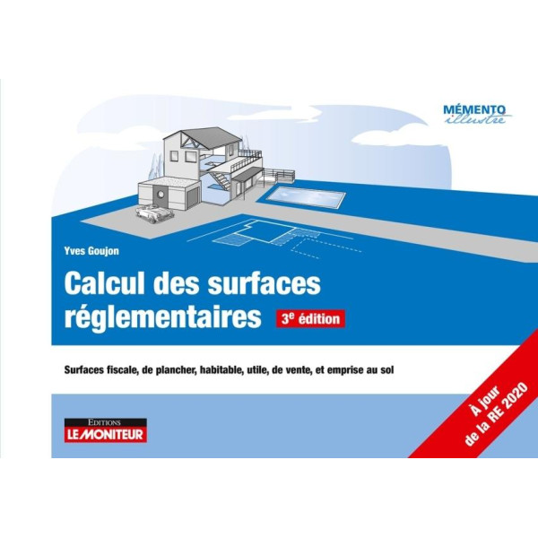 Calcul des surfaces réglementaires: Surfaces fiscale, de plancher, habitable, utile, de vente, et emprise au sol-3e édition