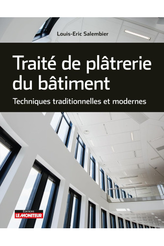 Traité de plâtrerie du bâtiment: Techniques traditionnelles et modernes -Campus Traité de plâtrerie du bâtiment: Techniques traditionnelles et modernes -Campus
