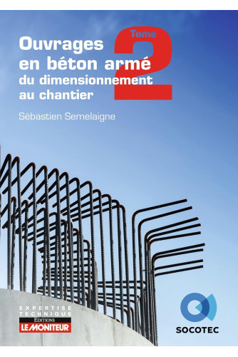 Ouvrages en béton armé : du dimensionnement au chantier - T2 Ouvrages en béton armé : du dimensionnement au chantier - T2