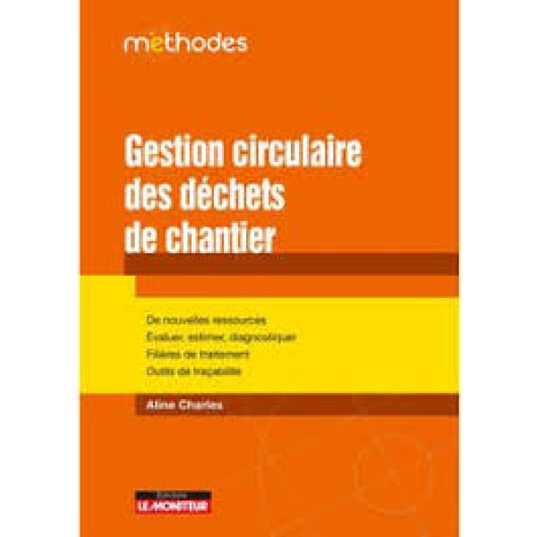 Campus-Gestion circulaire des déchets de chantier:De nouvelles ressources Évaluer, estimer, diagnostiquer Filières de traitement Outils de traçabilité