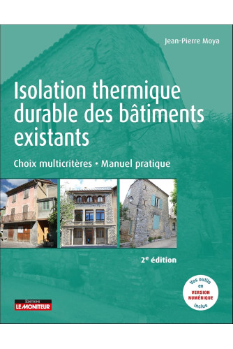 Isolation thermique durable des bâtiments existants : Choix multicritères - Manuel pratique Isolation thermique durable des bâtiments existants : Choix multicritères - Manuel pratique