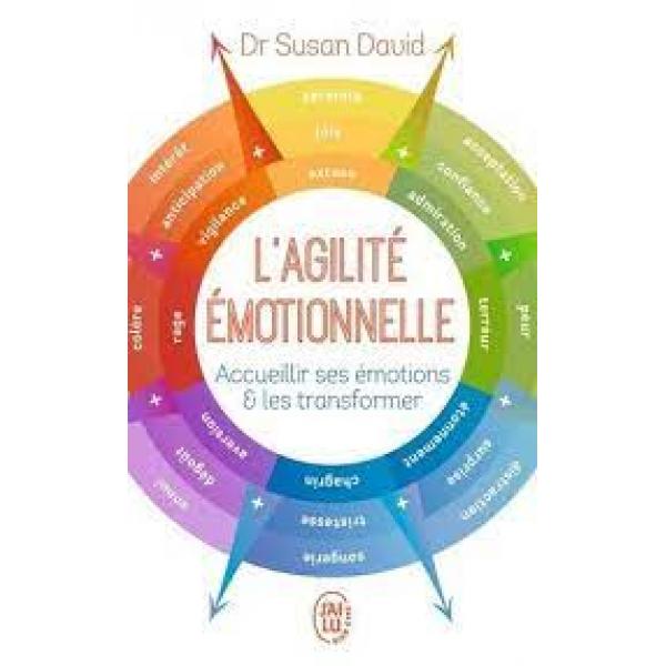 L'agilité émotionnelle Accueillir ses émotions et les transformer