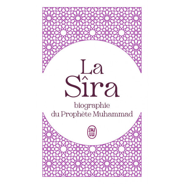 La Sîra Biographie du Prophète Muhammad