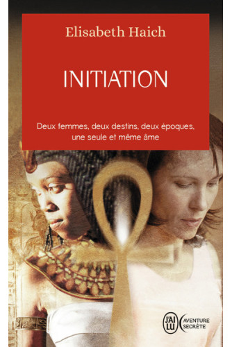Initiation: Deux femmes, deux destins, deux époques, une seule et même âme Initiation: Deux femmes, deux destins, deux époques, une seule et même âme