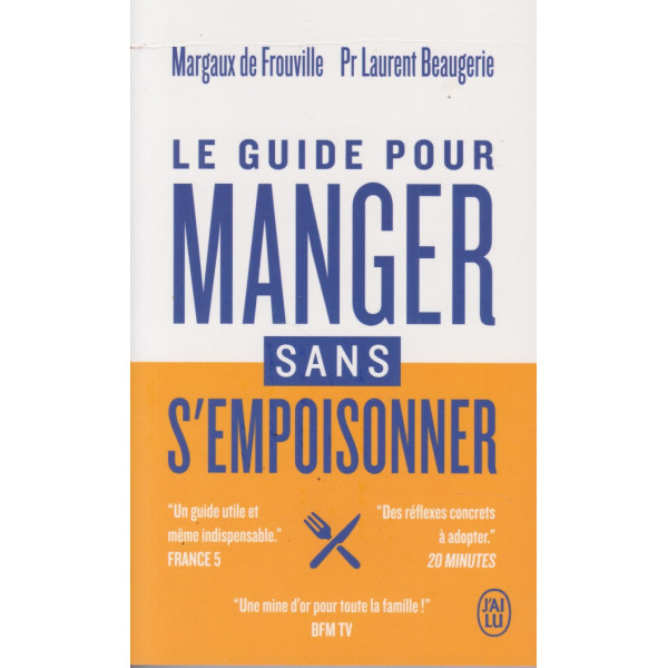 Le guide pour manger sans s'empoisonner