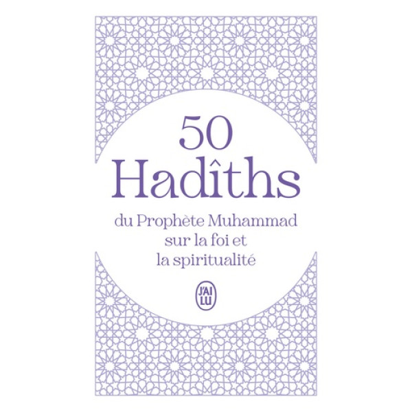 50 Hadîths du Prophète Muhammad sur la foi et la spiritualité 