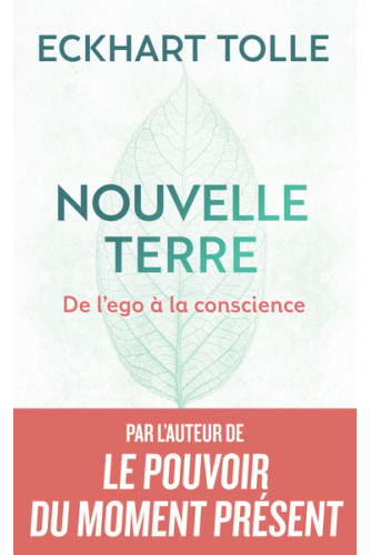 Nouvelle Terre: De l'ego à la conscience Nouvelle Terre: De l'ego à la conscience