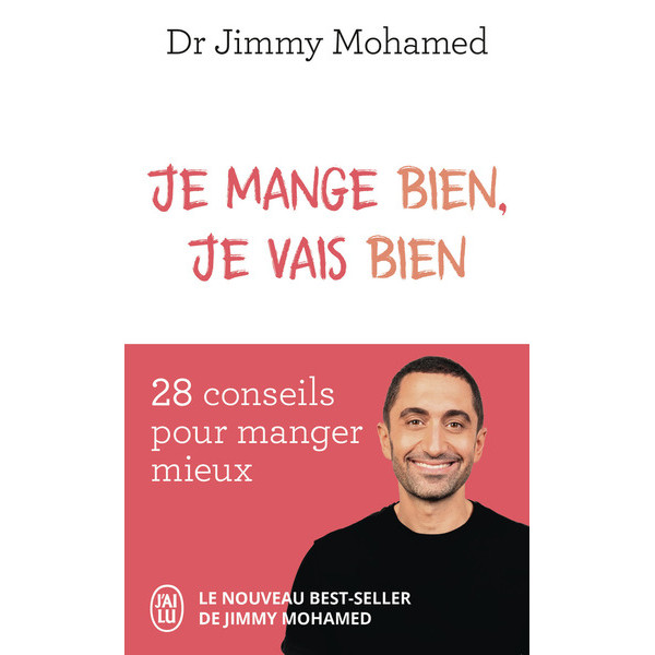 Je mange bien, je vais bien: 28 conseils pour manger mieux 
