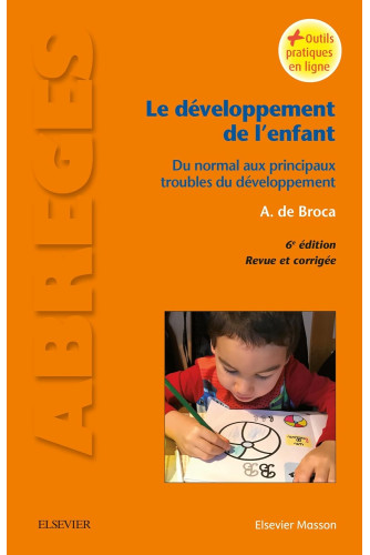 Le développement de l'enfant: Du normal aux principaux troubles du développement Le développement de l'enfant: Du normal aux principaux troubles du développement