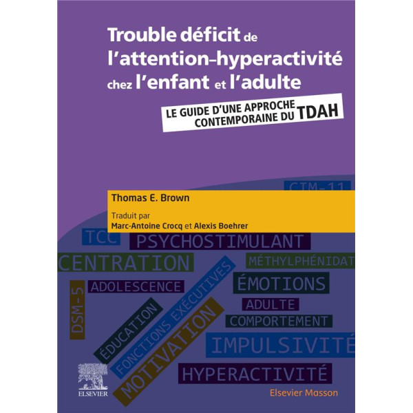 TROUBLE DEFICIT DE L'ATTENTION-HYPERACTIVITE CHEZ L'ENFANT ET L'ADULTE - GUIDE D'UNE APPROCHE CONTEM