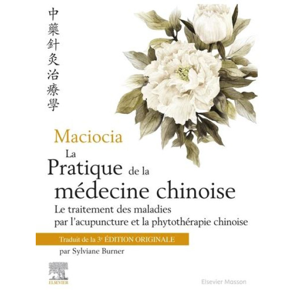 La pratique de la médecine chinoise -le traitement des maladies par l'acupuncture te la phytothérapie chinoise 3e ed