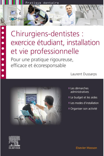 Chirurgiens-dentistes : exercice étudiant, installation et vie professionnelle: Pour une pratique rigoureuse, efficace et écoresponsable Chirurgiens-dentistes : exercice étudiant, installation et vie professionnelle: Pour une pratique rigoureuse, efficace et écoresponsable