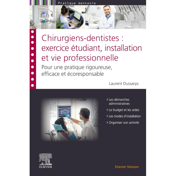 Chirurgiens-dentistes : exercice étudiant, installation et vie professionnelle: Pour une pratique rigoureuse, efficace et écoresponsable