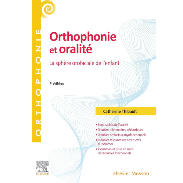 Orthophonie et oralité . La sphère orofaciale de l'enfant : 3E édition