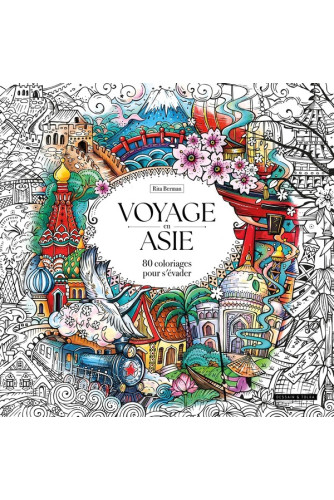 Voyage en Asie - 80 coloriages pour s'évader Voyage en Asie - 80 coloriages pour s'évader
