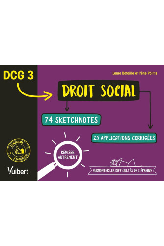 DCG 3 . Droit social en 74 sketchnotes et 20 applications corrigées : Réviser autrement et surmonter les difficultés de l'épreuve DCG 3 . Droit social en 74 sketchnotes et 20 applications corrigées : Réviser autrement et surmonter les difficultés de l'épreuve
