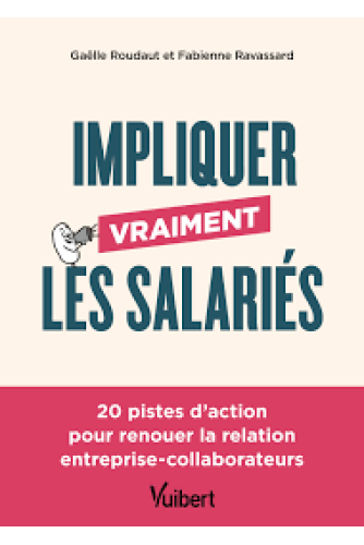 Impliquer vraiment les salariés Impliquer vraiment les salariés