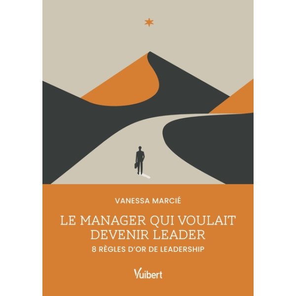 Le manager qui voulait devenir leader -8 règles d'or de leadership