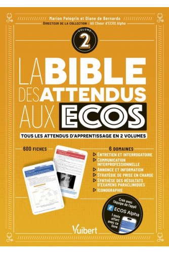 La bible des attendus aux ECOS. Volume 2, 6 domaines : annonce , communication interprofessionnelle , stratégie de prise en charge, synthèse des exams La bible des attendus aux ECOS. Volume 2, 6 domaines : annonce , communication interprofessionnelle , stratégie de prise en charge, synthèse des exams