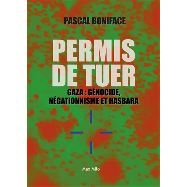 Permis de tuer. Gaza : génocide, négationisme et hasbara