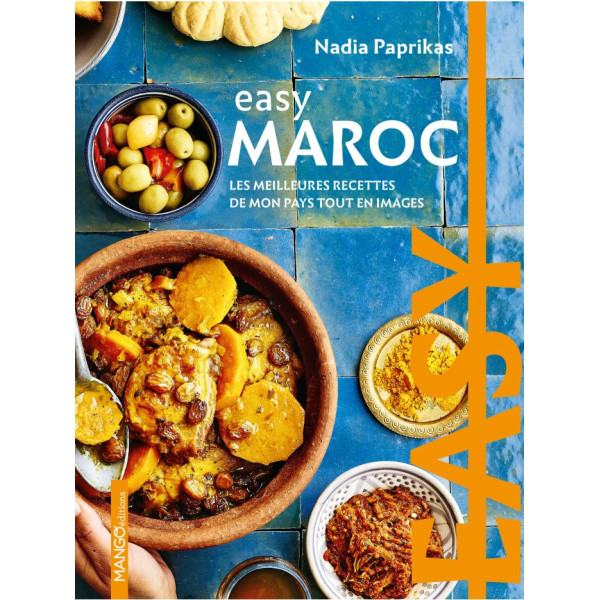 Easy Maroc - Les meilleures recettes de mon pays tout en images 