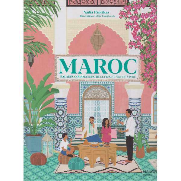 Maroc Balades gourmandes recettes et art de vivre