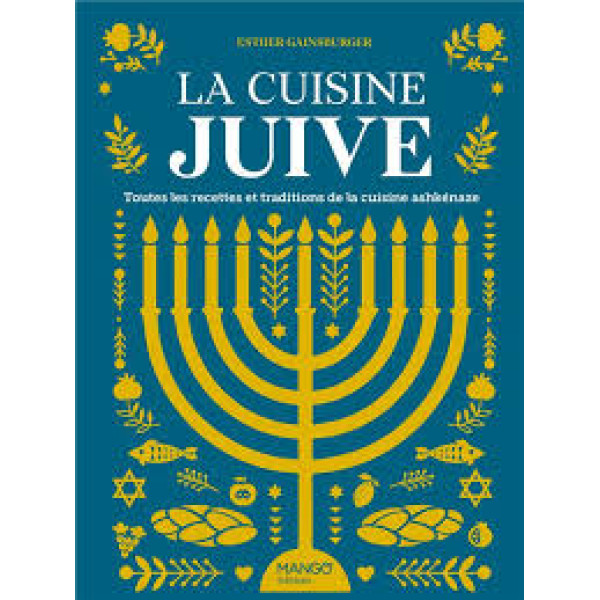 La cuisine juive - Toutes les recettes et traditions de la cuisine ashkénaze