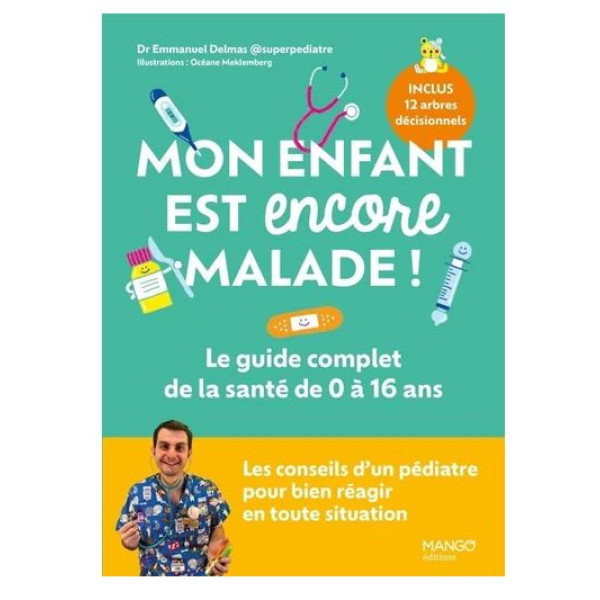 Mon enfant est encore malade -le guide complet de la santé de 0 à 16 ans