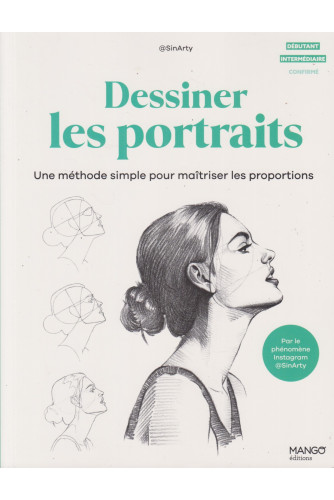 Dessiner les portraits - Une méthode simple pour maîtriser les proportions Dessiner les portraits - Une méthode simple pour maîtriser les proportions