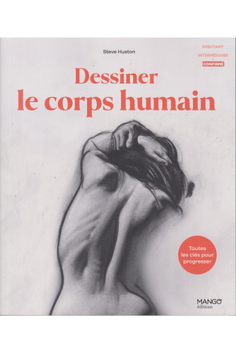 Dessiner le corps humain - Toutes les clés pour progresser Dessiner le corps humain - Toutes les clés pour progresser