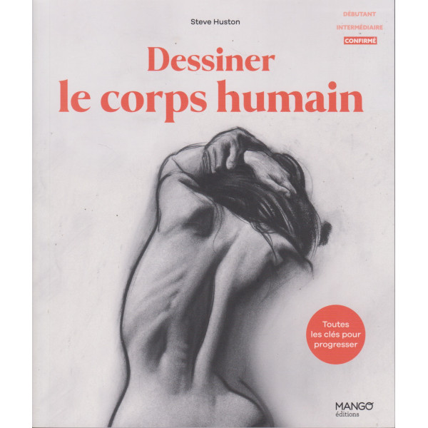 Dessiner le corps humain - Toutes les clés pour progresser